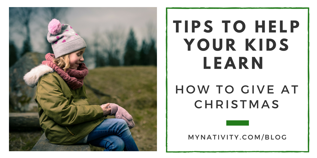 Tips To Help Your Kids Learn How To Give At Christmas | MyNativity